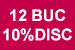12 buc 10% disc