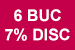 6 buc 7% disc