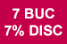 7 buc 7 % disc